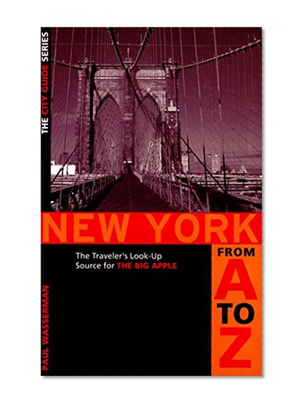 New York from A to Z: The Traveler's Look-Up Source for the Big Apple (Capital Travels)