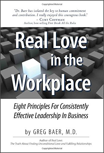 Book Cover Real Love in the Workplace: Eight Principles For Consistently Effective Leadership In Business