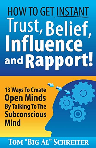 Book Cover How To Get Instant Trust, Belief, Influence, and Rapport! 13 Ways To Create Open Minds By Talking To The Subconscious Mind (MLM & Network Marketing)