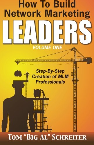 Book Cover How To Build Network Marketing Leaders Volume One: Step-by-Step Creation of MLM Professionals