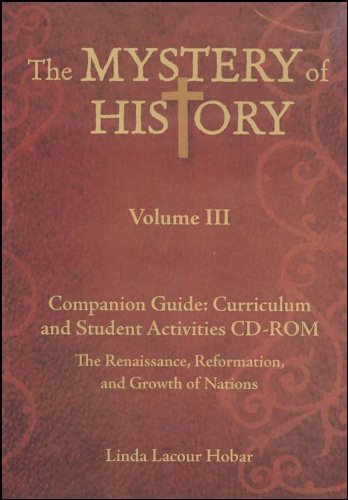The Mystery of History, Volume III: Companion Guide: Curriculum and Student Activities