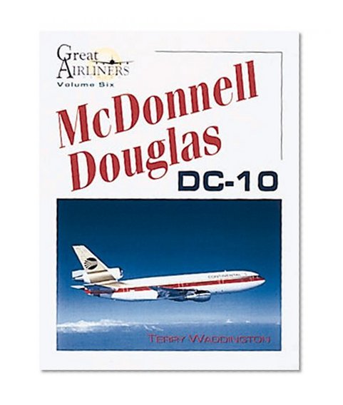 McDonnell Douglas DC-10 (Great Airliners Series, Vol. 6)