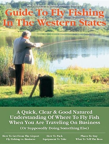 Business Traveler's Guide to Fly Fishing the Western States