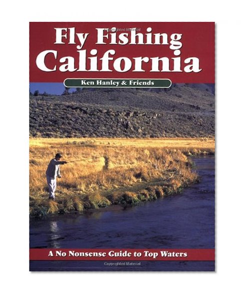 Fly Fishing California: A No Nonsense Guide to Top Waters