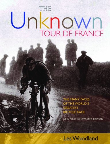 The Unknown Tour De France: The Many Faces of the World's Biggest Bicycle Race