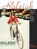 Raleigh: Past and Presence of an Iconic Bicycle Brand (Cycling Resources)