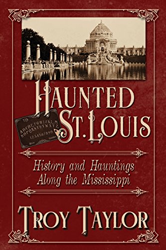 Book Cover Haunted St. Louis: History & Hauntings Along the Mississippi