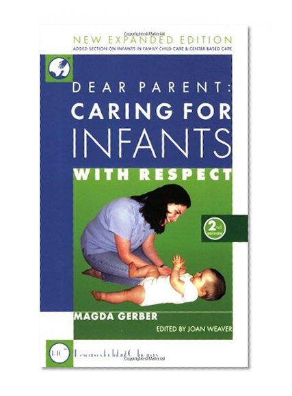 Book Cover Dear Parent: Caring for Infants With Respect (2nd Edition)