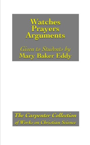 Watches, Prayers, Arguments Given to her Students by Mary Baker Eddy