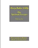 Mary Baker Eddy, Her Spiritual Precepts: As Gleaned and Deduced from her Letters to the Christian Science Board of Directors