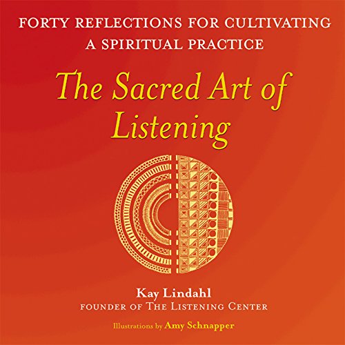 Book Cover The Sacred Art of Listening: Forty Reflections for Cultivating a Spiritual Practice (The Art of Spiritual Living)