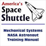 America's Space Shuttle: Mechanical Systems NASA Astronaut Training Manual
