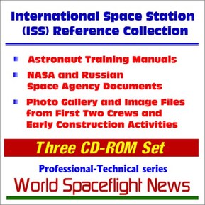 International Space Station (ISS) Reference Collection : Astronaut Training Manuals, NASA and Russian Space Agency Documents, Photo Gallery and Image ... Construction Activities (Three CD-ROM Set)