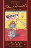 The Reign of the Robots: The Collected Edmond Hamilton, Volume Four