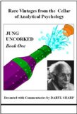 Jung Uncorked: Rare Vintages from the Cellar of Analytical Psychology, Book One (Studies in Jungian Psychology by Jungian Analysts) (Bk. 1)