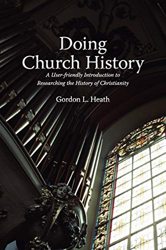 Book Cover Doing Church History: A User-Friendly Introduction to Researching the History of Christianity