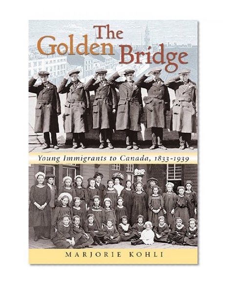 The Golden Bridge: Young Immigrants to Canada, 1833-1939