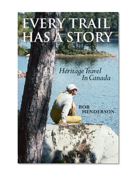 Every Trail Has a Story: Heritage Travel in Canada