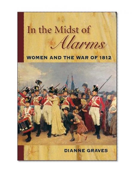 Book Cover In the Midst of Alarms: The Untold Story of Women and the War of 1812