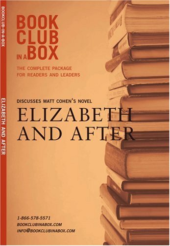 Bookclub in a Box Discusses the Novel Elizabeth and After, by Matt Cohen