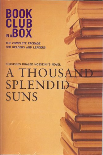 Bookclub-in-a-Box Discusses the Novel A Thousand Splendid Suns, by Khaled Hosseini (Book Club in a Box: The Complete Package for Readers and Leaders)