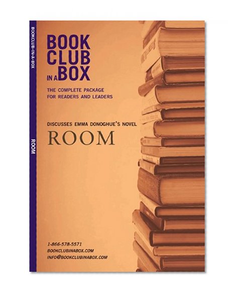 Bookclub-in-a-Box Discusses Room by Emma Donoghue (Book Club in a Box: The Complete Package for Readers and Leaders)