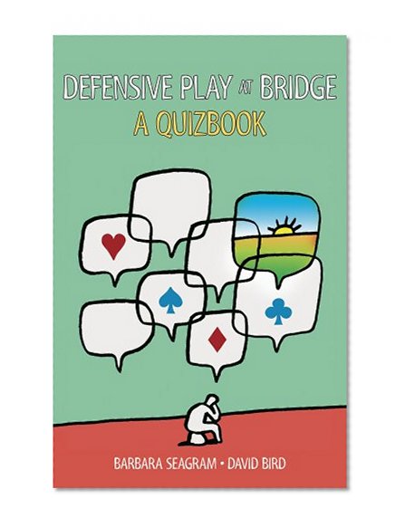 Defensive Play at Bridge: A Quizbook