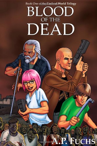 Blood of the Dead: A Zombie Novel (Undead World Trilogy, Book One)