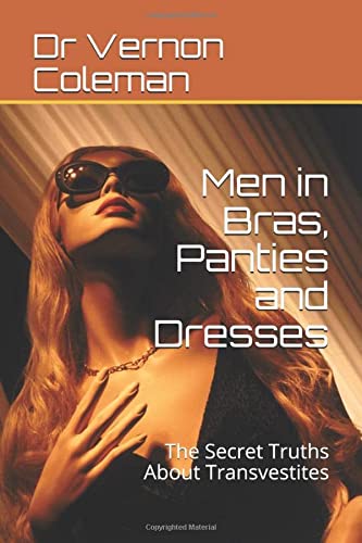 Book Cover Men in Bras, Panties and Dresses: The Secret Truths About Transvestites
