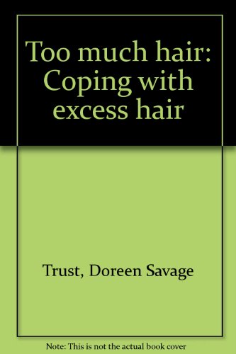 Too much hair: Coping with excess hair