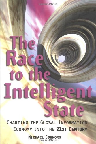 Book Cover The Race to the Intelligent State: Charting the Global Information Economy into the 21st Century