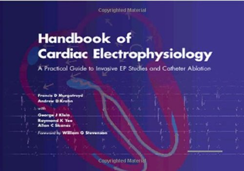 Book Cover Handbook of Cardiac Electrophysiology: A Practical Guide to Invasive EP Studies and Catheter Ablation