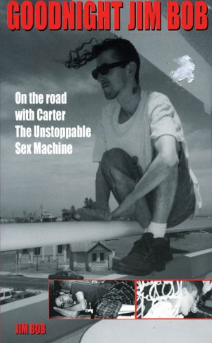 Goodnight Jim Bob: On the Road with Carter The Unstoppable Sex Machine
