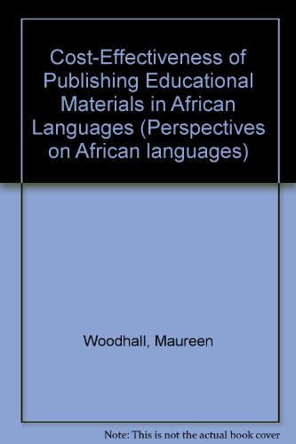 Cost-Effectiveness of Publishing Educational Materials in African Languages (Perspectives on African languages)