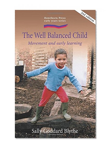 Book Cover The Well Balanced Child: Movement and Early Learning (Hawthorn Press Early Years)