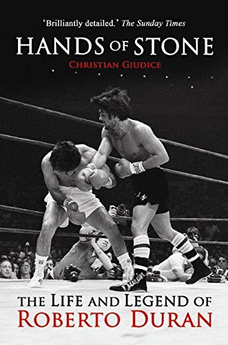 Book Cover Hands of Stone: The Life and Legend of Roberto Duran