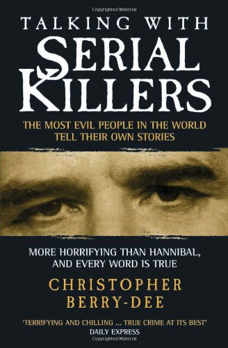 Book Cover Talking with Serial Killers: The Most Evil People in the World Tell Their Own Stories
