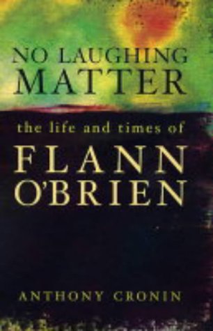 No Laughing Matter: The Life and Times of Flann O'Brien