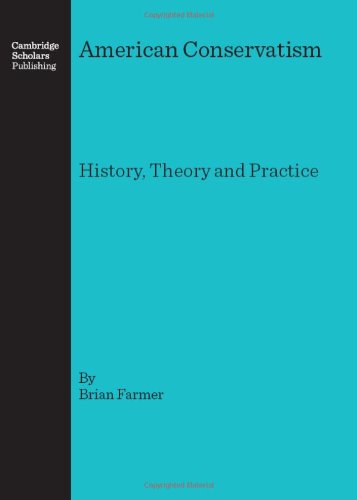 American Conservatism: History, Theory and Practice