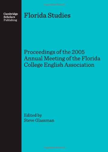 Florida Studies: Proceedings of the 2005 Annual Meeting of the Florida College English Association (Florida Studies: Proceedings of the Annual Meeting)