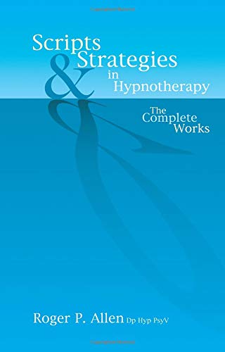 Book Cover Scripts and Strategies in Hypnotherapy: The Complete Works