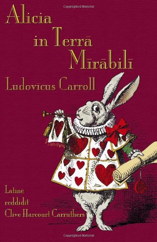Book Cover Alicia in Terra Mirabili: Alice's Adventures in Wonderland in Latin (Latin Edition)