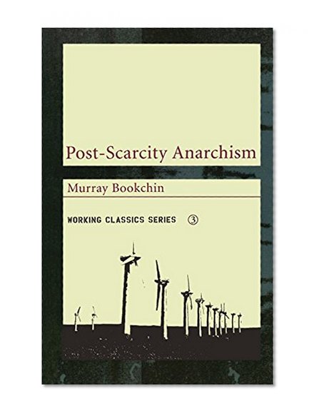 Book Cover Post-Scarcity Anarchism (Working Classics)