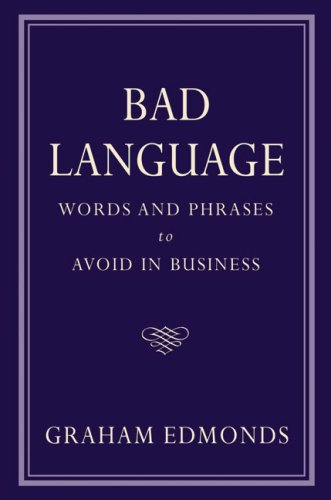 Bad Language: Words and Phrases to Avoid in Business