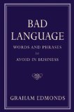 Bad Language: Words and Phrases to Avoid in Business
