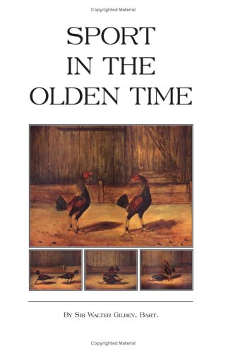 Sport in the Olden Time (History of Cockfighting Series)