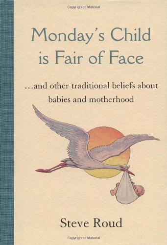 Monday's Child is Fair of Face: And Other Traditional Beliefs About Babies