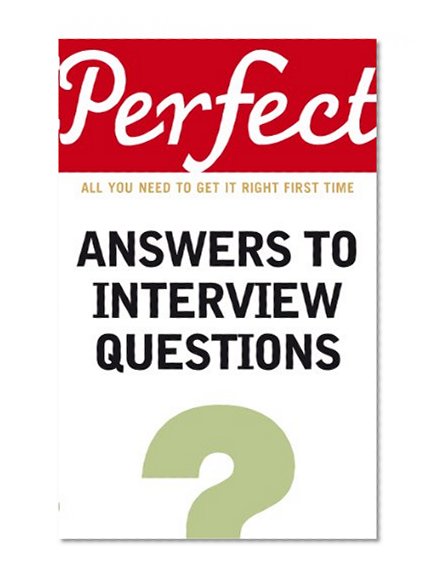Perfect Answers to Interview Questions (Perfect series)