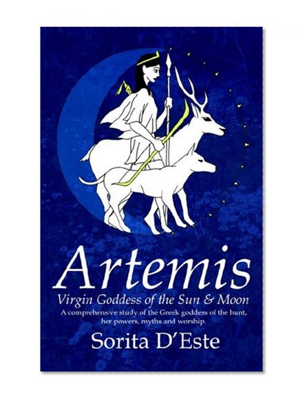 Book Cover Artemis: Virgin Goddess of the Sun & Moon--A Comprehensive Guide to the Greek Goddess of the Hunt, Her Myths, Powers & Mysteries