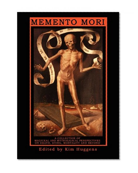 Book Cover Memento Mori - A Collection of Magickal and Mythological Perspectives On Death, Dying, Mortality & Beyond